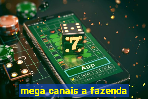 mega canais a fazenda